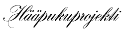 H&auml;&auml;pukuprojekti