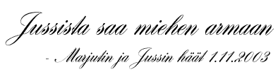 Marjutin ja Jussin h&auml;&auml;t 1.11.2003